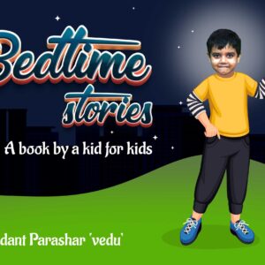Bedtime stories a book by a kid for kids the youngest author vedant parashar
